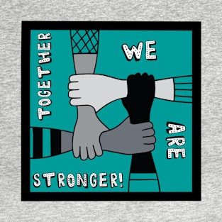 Together We Are Stronger T-Shirt